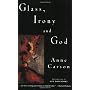 Glass Irony And God by Anne Carson