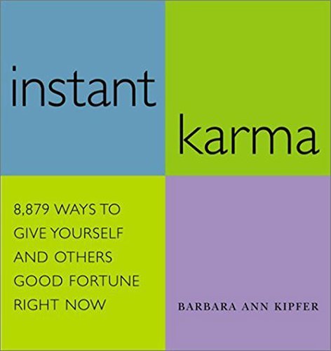 Instant Karma: 8, 879 Ways to Give Yourself and Others Good Fortune Right Now by Kipfer, Barbara Ann (2003) Paperback