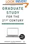 Graduate Study for the Twenty-First Century: How to Build an Academic Career in the Humanities