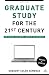Graduate Study for the Twenty-First Century: How to Build an Academic Career in the Humanities Cover
