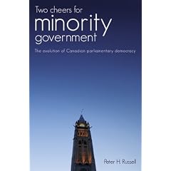 Two Cheers for Minority Government: The Evolution of Canadian Parliamentary Democracy