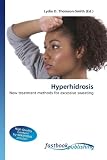Hyperhidrosis: New treatment methods for excessive sweating Reviews 41do AkNlkL. SL160 Hyperhidrosis: New treatment methods for excessive sweating Reviews
