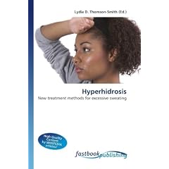 Hyperhidrosis: New treatment methods for excessive sweating by Lydia D. Thomson-Smith