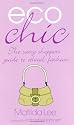 Eco Chic: The Savvy Shoppers Guide to Ethical Fashion