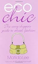 Eco Chic: The Savvy Shoppers Guide to Ethical Fashion