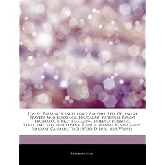 Articles on Jewish Blessings, Including: Amidah, List of Jewish Prayers and Blessings, Havdalah, Kiddush, Birkat Hachama, Birkat Hamazon, Priestly Ble