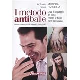 Il metodo antiballe. Leggi il linguaggio del corpo e scopri le bugie che ti raccontanodi Antonio Meridda