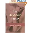 The Oxytocin Factor: Tapping the Hormone of Calm, Love, and... by Kerstin Uvnas Moberg, Roberta Francis, Kerstin Uvnäs Moberg, and Translated Roberta Francis