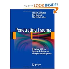 Penetrating Trauma: A Practical Guide on Operative Technique and Peri-Operative Management by George C. Velmahos, Elias Degiannis and Dietrich Doll