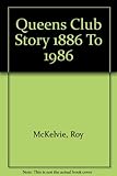 The Queen's Club Story, 1886-1986