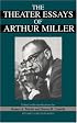 The Theater Essays Of Arthur Miller