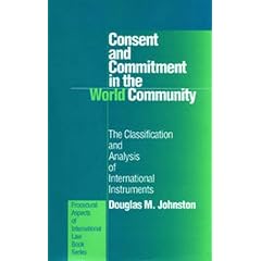 Consent and Commitment in the World Community: The Classification and Analysis of International Instruments (Procedural Aspects of International Law Book ... of International Law Book Series, Vol 22)