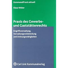 Praxis des Gewerbe- und Gastst�ttenrechts: Eingriggsverwaltung, Verwaltungsvollstreckung und Ordnungswidrigkeiten