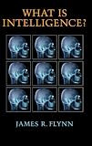 What Is Intelligence?: Beyond the Flynn Effect What Is Intelligence?: Beyond the Flynn Effect