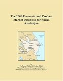The 2006 Economic and Product Market Databook for Sheki, Azerbaijan