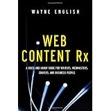 Web Content Rx: A Quick and Handy Guide for Writers, Webmasters, Ebayers, and Business People