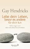 Produkt-Bild: Lebe dein Leben, bevor es andere f&uuml;r dich tun: Mehr wagen und &uuml;ber sich selbst hinauswachsen