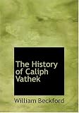 The History of Caliph Vathek (Large Print Edition)