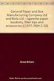 General Paper and Box Manufacturing Company Ltd and Rizla Ltd - cigarette paper booklets, filter tips and accessories ...