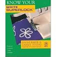 Know Your White Superlock (Creative Machine Arts Series) by Naomi Baker