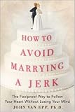 How to Avoid Marrying a Jerk