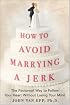How to Avoid Marrying a Jerk
