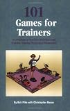 101 Games for Trainers: A Collection of the Best Activities from Creative Training Techniques Newsletter