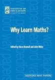 Why Learn Maths? (Bedford Way Papers)