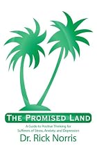The Promised Land: A Guide to Positive Thinking for Sufferers of Stress, Anxiety, and Depression