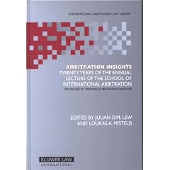 Arbitration Insights: Twenty Years of the Annual Lecture of the School of International Arbitration: Sponsored by Freshfileds Bruckhaus Deringer ... Arbitration Law Library Series)