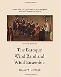 The History and Literature of the Wind Band and Wind Ensemble: The Baroque Wind Band and Wind Ensemble