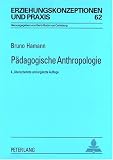 Pädagogische Anthropologie: Theorien Modelle Strukturen. Eine Einführung (Erziehungskonzeptionen Und Praxis)