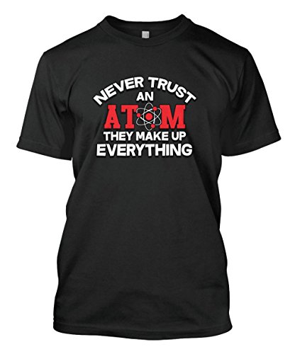 Never Trust an Atom They Make Up Everything Men's T-shirt (XL, BLACK)