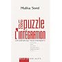 Le puzzle de l'int�gration : Les pi�ces qui vous manquent : crise identitaire, violence, �chec scolaire, discrimination positive, culpabilit� des Fran�ais, droit du sol...