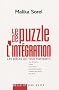 Le puzzle de l'int�gration : Les pi�ces qui vous manquent : crise identitaire, violence, �chec scolaire, discrimination positive, culpabilit� des Fran�ais, droit du sol...