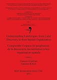 Understanding landscapes, from land discovery to their spatial organization = Comprendre l'espace de peuplement, de la découverte des territoires à leur organisation spatiale