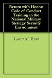 Return with Honor: Code of Conduct Training in the National Military Strategy Security Environment