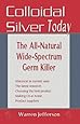 Colloidal Silver Today: The All Natural, Wide-Spectrum Germ Killer