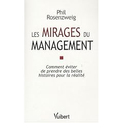 Les mirages du management : Comment �viter de prendre des belles histoires pour la r�alit�