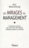 Les mirages du management : Comment �viter de prendre des belles histoires pour la r�alit�