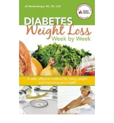 By Jill Weisenberger - Diabetes Weight Loss: Week-by-Week: A Safe, Effective Method for Losing Weight and Improving Your Health (7/16/12)
