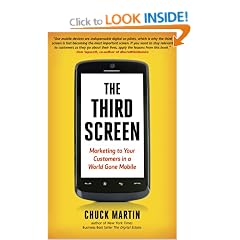 The Third Screen: Marketing to Your Customers in a World Gone Mobile: How to Keep Up - and Soar Ahead - in the World of M-Commerce