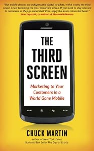 The Third Screen: Marketing to Your Customers in a World Gone Mobile: How to Keep Up - and Soar Ahead - in the World of M-Commerce The Third Screen: Marketing to Your Customers in a World Gone Mobile: How to Keep Up - and Soar Ahead - in the World of M-Commerce