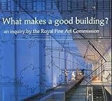 What makes a good building? : an inquiry by the Royal Fine Art Commission