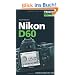 Nikon D60: Kamerawissen von A-Z! Der praktische Begleiter f�r die Fototasche!