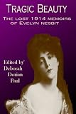 Tragic Beauty: The Lost 1914 Memoirs of Evelyn Nesbit
