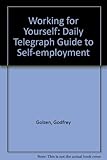 Working for yourself : the 'Daily telegraph' guide to self-employment