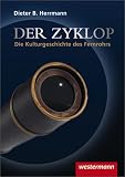 Der Zyklop - Die Kulturgeschichte des Fernrohrs - Dieter B. Herrmann