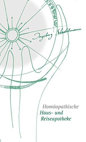Homöopathische Haus- und Reiseapotheke: Die Ergänzung zur homöopathischen Taschenapotheke (German Edition)
