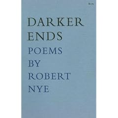 Darker Ends, Poems by Robert Nye